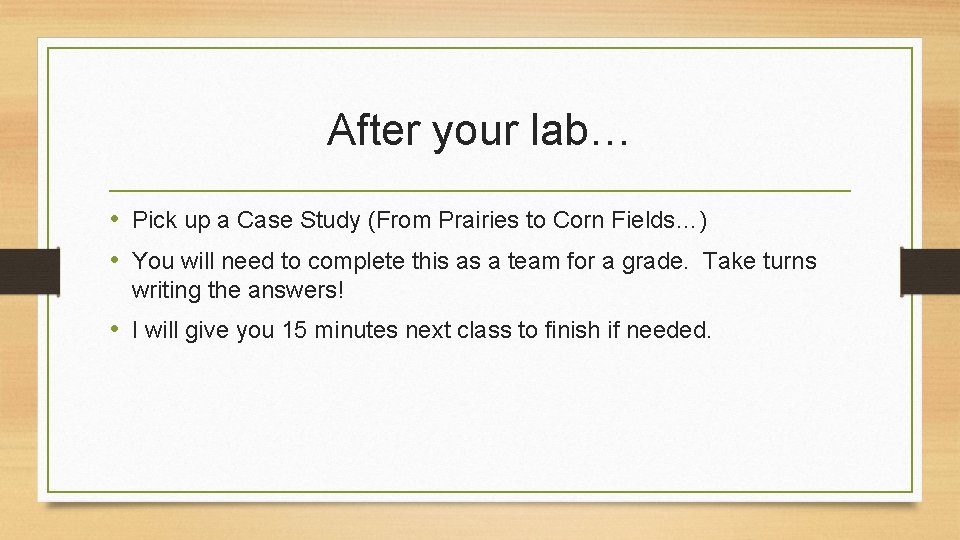After your lab… • Pick up a Case Study (From Prairies to Corn Fields…)