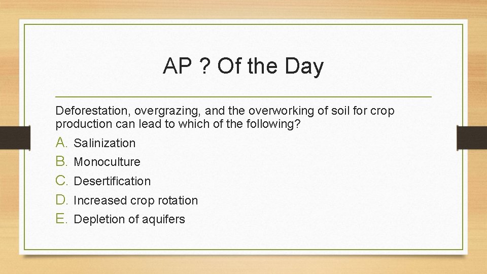 AP ? Of the Day Deforestation, overgrazing, and the overworking of soil for crop