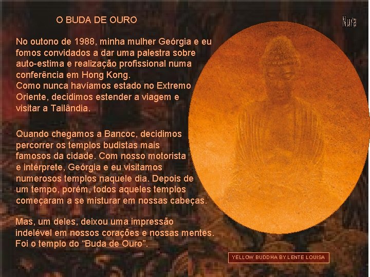 O BUDA DE OURO No outono de 1988, minha mulher Geórgia e eu fomos