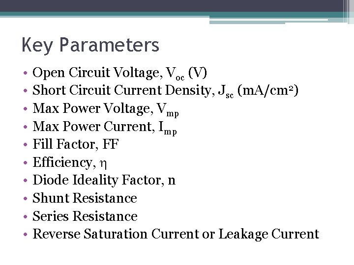 Key Parameters • • • Open Circuit Voltage, Voc (V) Short Circuit Current Density,