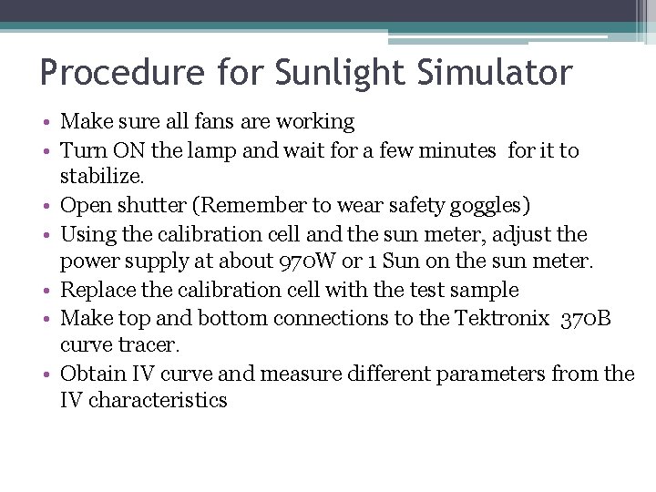Procedure for Sunlight Simulator • Make sure all fans are working • Turn ON