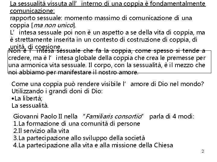 La sessualità vissuta all’interno di una coppia è fondamentalmente comunicazione: rapporto sessuale: momento massimo