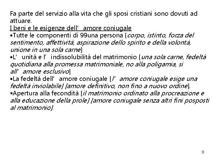 Fa parte del servizio alla vita che gli sposi cristiani sono dovuti ad attuare.