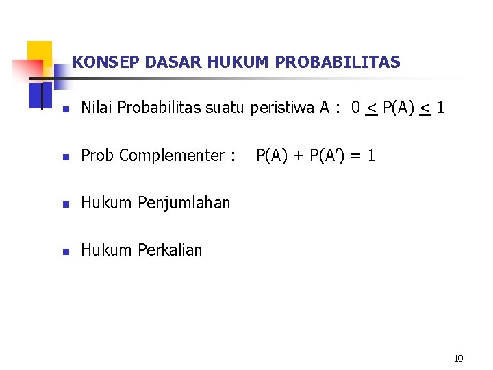 KONSEP DASAR HUKUM PROBABILITAS n Nilai Probabilitas suatu peristiwa A : 0 < P(A)