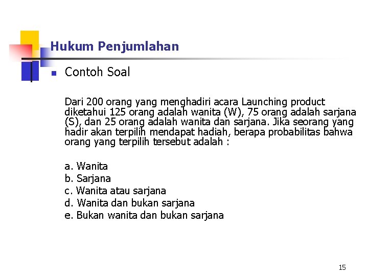 Hukum Penjumlahan n Contoh Soal Dari 200 orang yang menghadiri acara Launching product diketahui