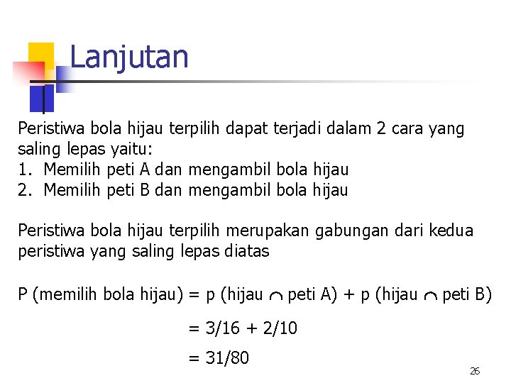 Lanjutan Peristiwa bola hijau terpilih dapat terjadi dalam 2 cara yang saling lepas yaitu: