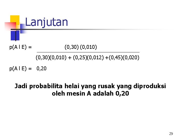 Lanjutan p(A l E) = (0, 30) (0, 010) (0, 30)(0, 010) + (0,