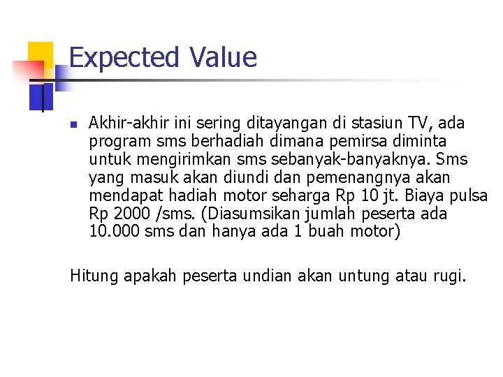 Expected Value n Akhir-akhir ini sering ditayangan di stasiun TV, ada program sms berhadiah