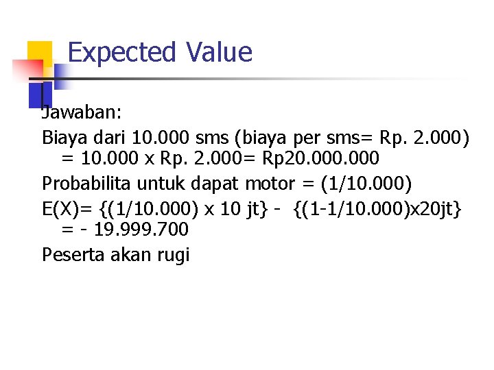 Expected Value Jawaban: Biaya dari 10. 000 sms (biaya per sms= Rp. 2. 000)