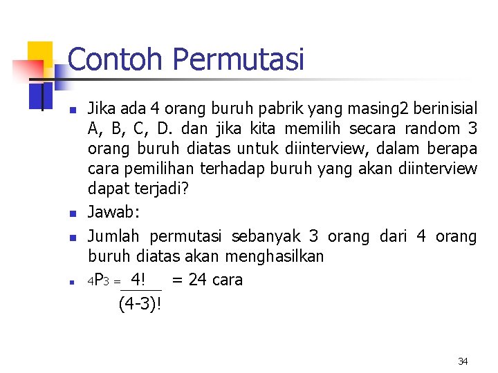 Contoh Permutasi n n Jika ada 4 orang buruh pabrik yang masing 2 berinisial