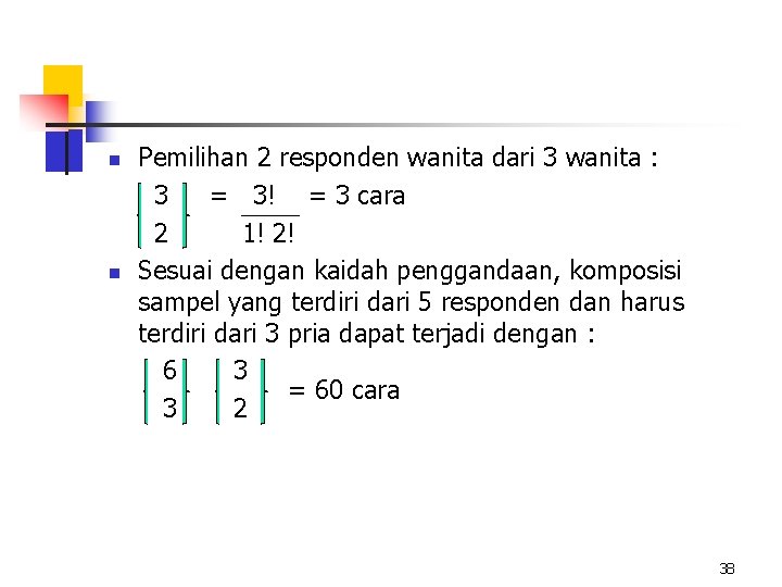 n n Pemilihan 2 responden wanita dari 3 wanita : 3 = 3! =