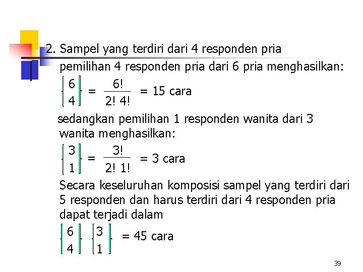 2. Sampel yang terdiri dari 4 responden pria pemilihan 4 responden pria dari 6