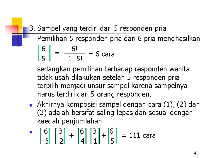 3. Sampel yang terdiri dari 5 responden pria Pemilihan 5 responden pria dari 6