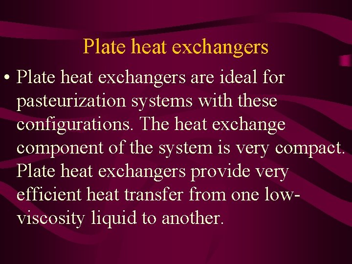 Plate heat exchangers • Plate heat exchangers are ideal for pasteurization systems with these