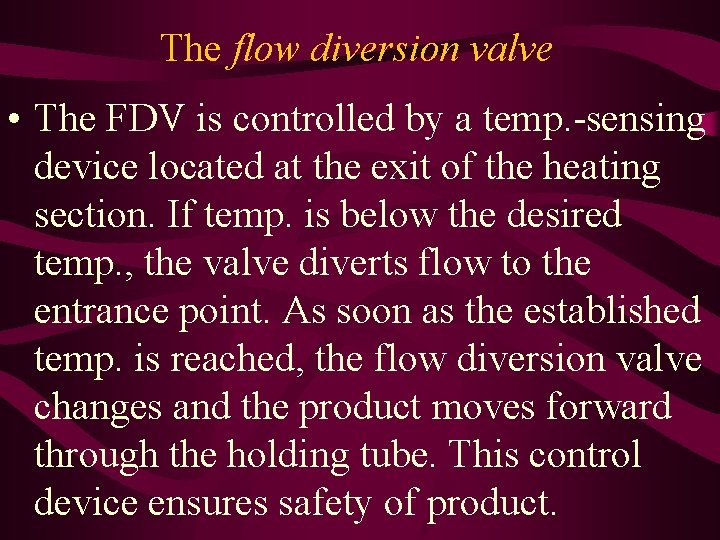 The flow diversion valve • The FDV is controlled by a temp. -sensing device