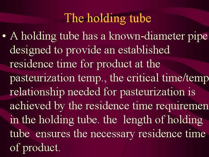 The holding tube • A holding tube has a known-diameter pipe designed to provide
