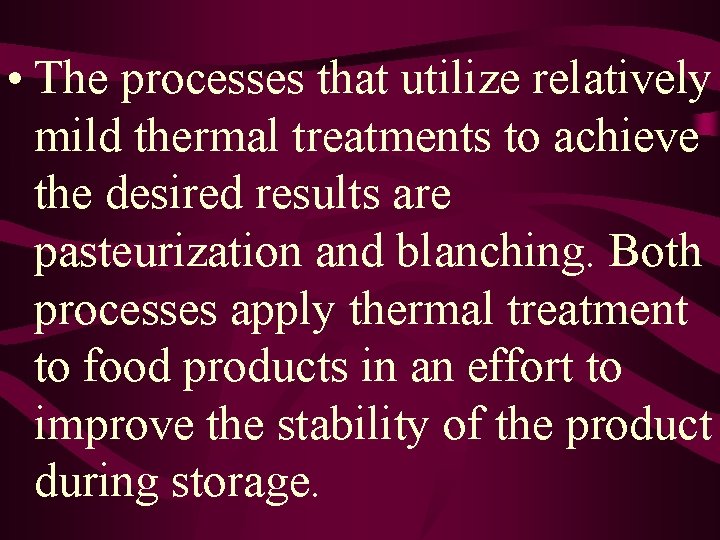  • The processes that utilize relatively mild thermal treatments to achieve the desired