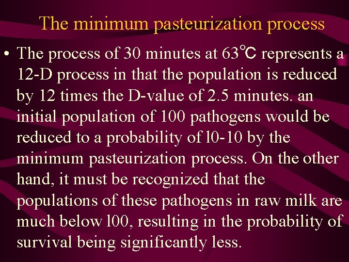 The minimum pasteurization process • The process of 30 minutes at 63℃ represents a