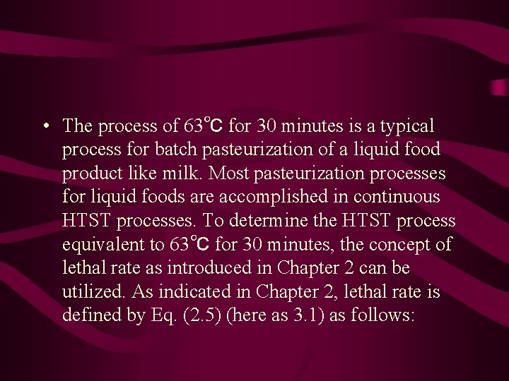  • The process of 63℃ for 30 minutes is a typical process for