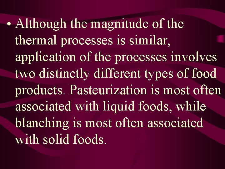  • Although the magnitude of thermal processes is similar, application of the processes