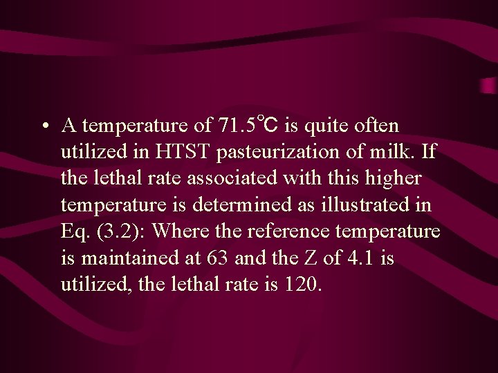  • A temperature of 71. 5℃ is quite often utilized in HTST pasteurization