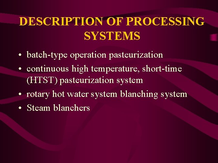 DESCRIPTION OF PROCESSING SYSTEMS • batch-type operation pasteurization • continuous high temperature, short-time (HTST)