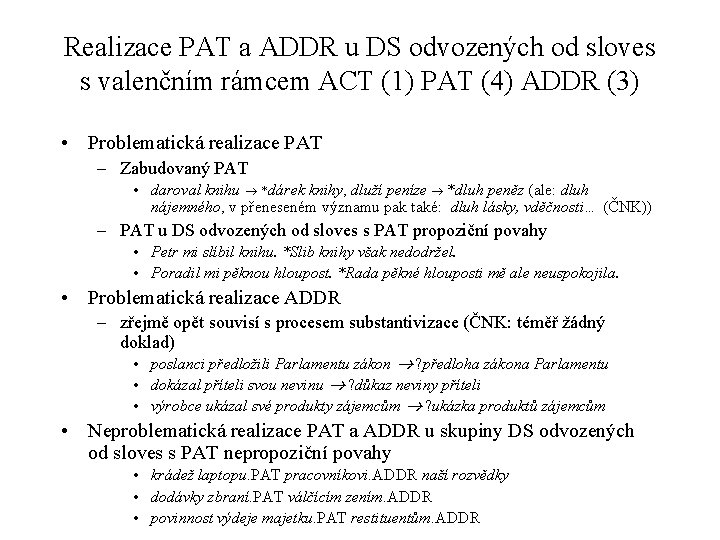 Realizace PAT a ADDR u DS odvozených od sloves s valenčním rámcem ACT (1)
