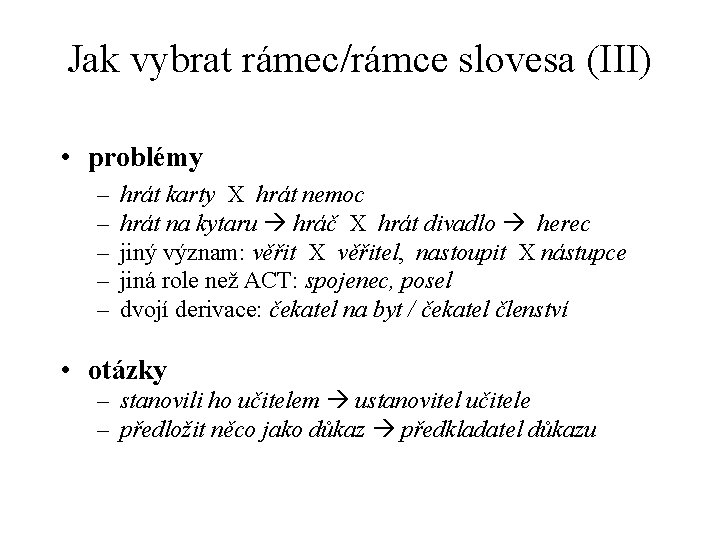 Jak vybrat rámec/rámce slovesa (III) • problémy – – – hrát karty X hrát