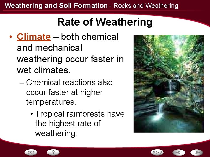 Weathering and Soil Formation - Rocks and Weathering Rate of Weathering • Climate –