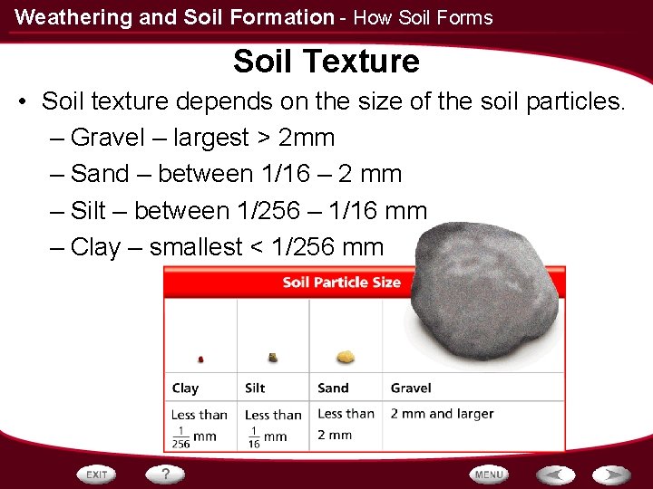 Weathering and Soil Formation - How Soil Forms Soil Texture • Soil texture depends