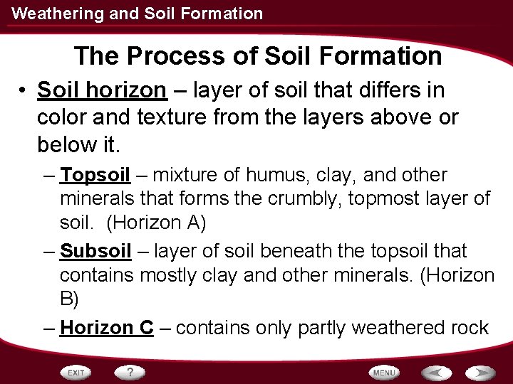 Weathering and Soil Formation The Process of Soil Formation • Soil horizon – layer