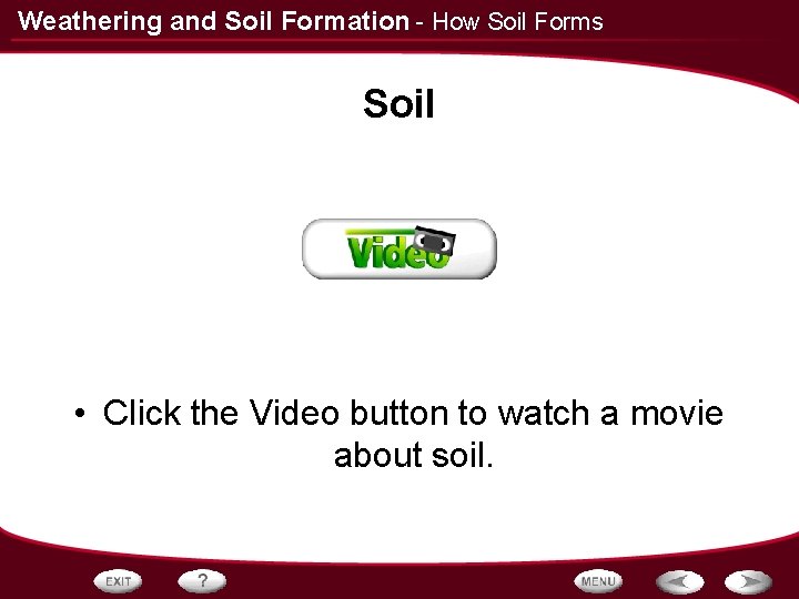 Weathering and Soil Formation - How Soil Forms Soil • Click the Video button