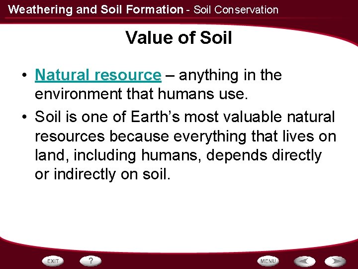 Weathering and Soil Formation - Soil Conservation Value of Soil • Natural resource –