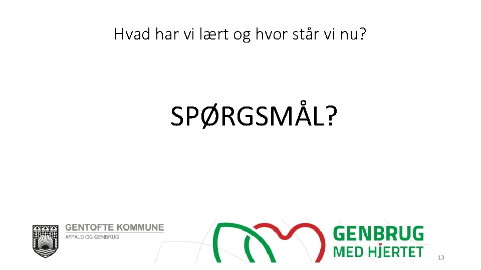 Hvad har vi lært og hvor står vi nu? SPØRGSMÅL? 06 -06 -2021 13