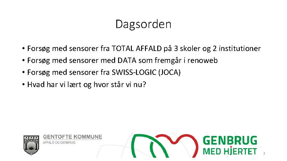 Dagsorden • Forsøg med sensorer fra TOTAL AFFALD på 3 skoler og 2 institutioner