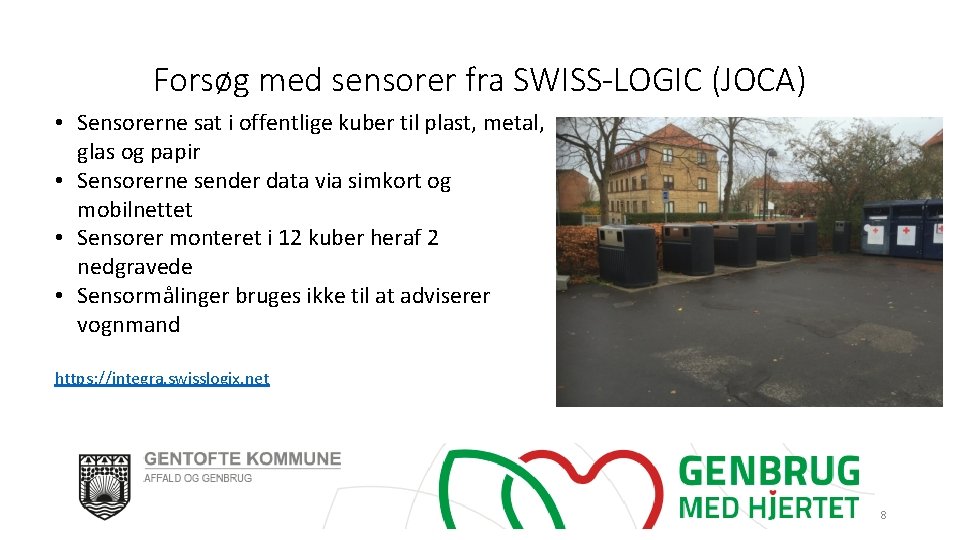 Forsøg med sensorer fra SWISS-LOGIC (JOCA) • Sensorerne sat i offentlige kuber til plast,