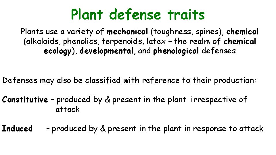 Plant defense traits Plants use a variety of mechanical (toughness, spines), chemical (alkaloids, phenolics,
