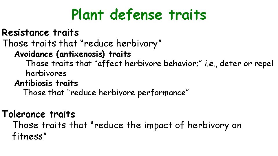 Plant defense traits Resistance traits Those traits that “reduce herbivory” Avoidance (antixenosis) traits Those
