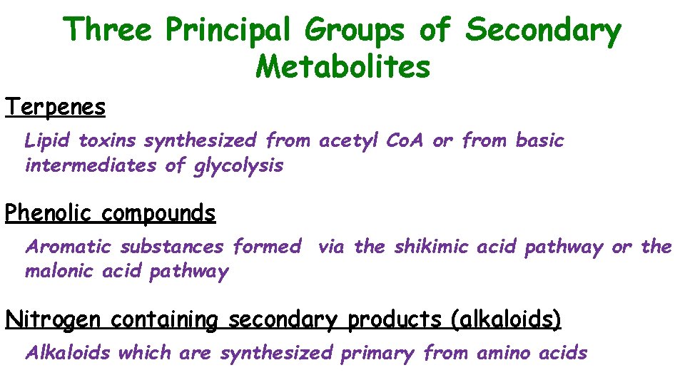Three Principal Groups of Secondary Metabolites Terpenes Lipid toxins synthesized from acetyl Co. A