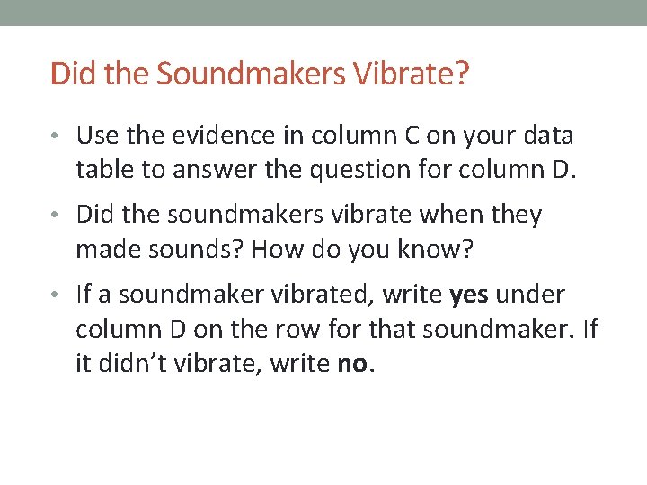 Did the Soundmakers Vibrate? • Use the evidence in column C on your data