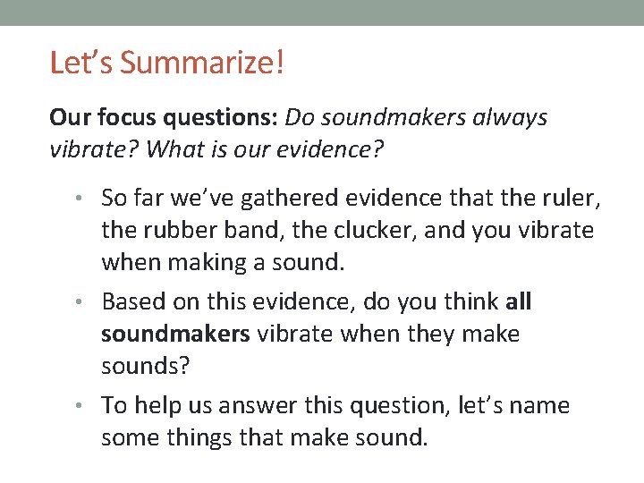 Let’s Summarize! Our focus questions: Do soundmakers always vibrate? What is our evidence? •