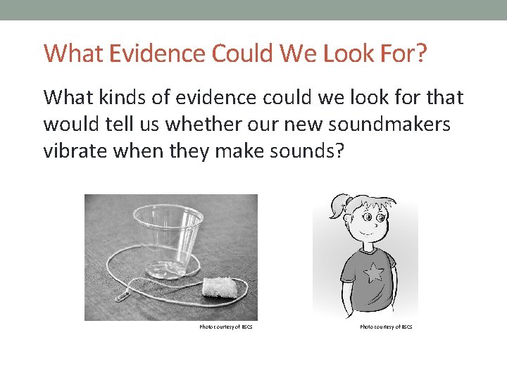 What Evidence Could We Look For? What kinds of evidence could we look for