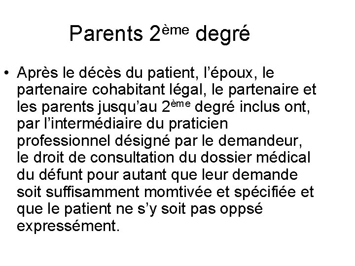 Parents 2ème degré • Après le décès du patient, l’époux, le partenaire cohabitant légal,