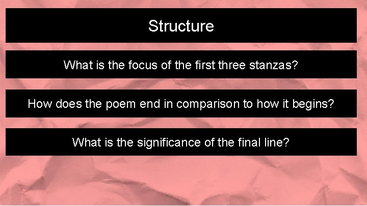 Structure What is the focus of the first three stanzas? How does the poem