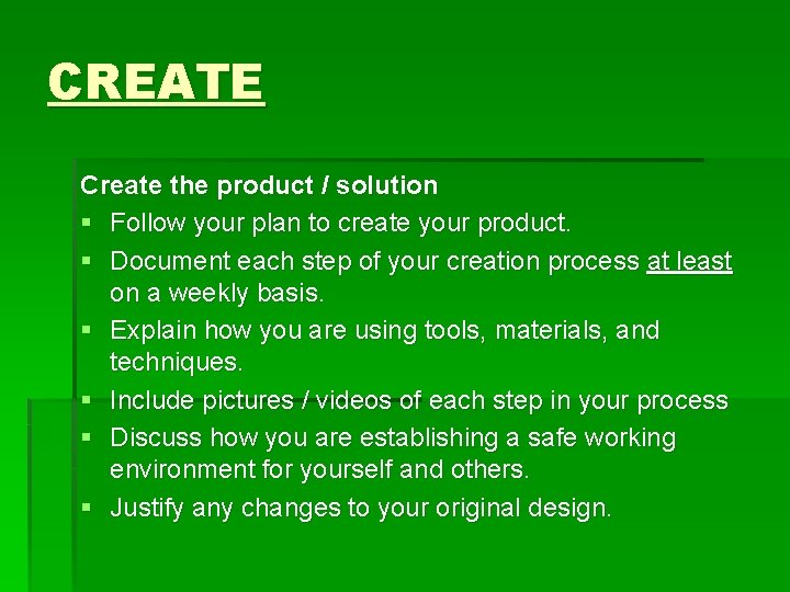 CREATE Create the product / solution § Follow your plan to create your product.
