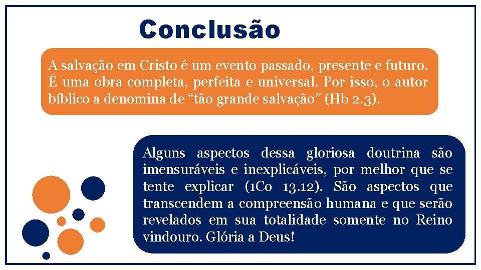 Conclusão A salvação em Cristo é um evento passado, presente e futuro. É uma