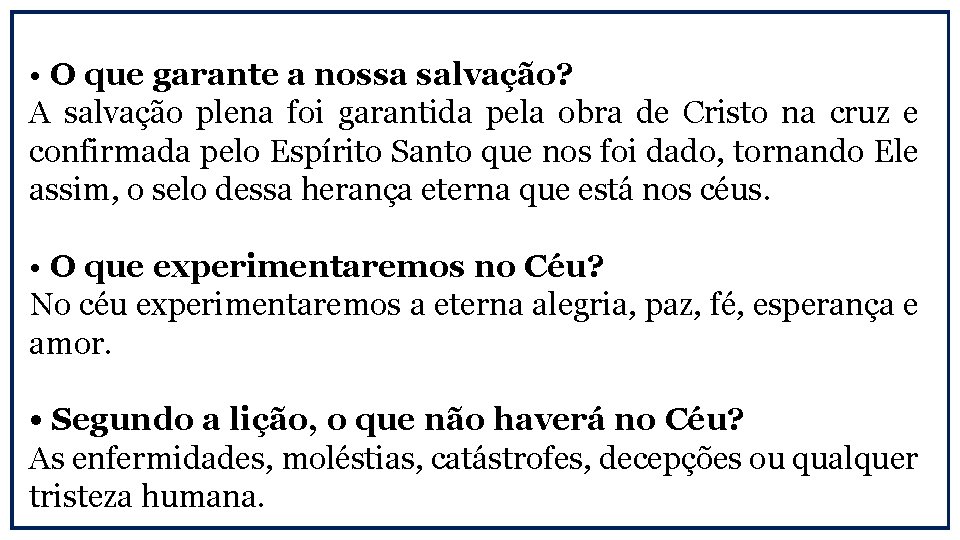  • O que garante a nossa salvação? A salvação plena foi garantida pela