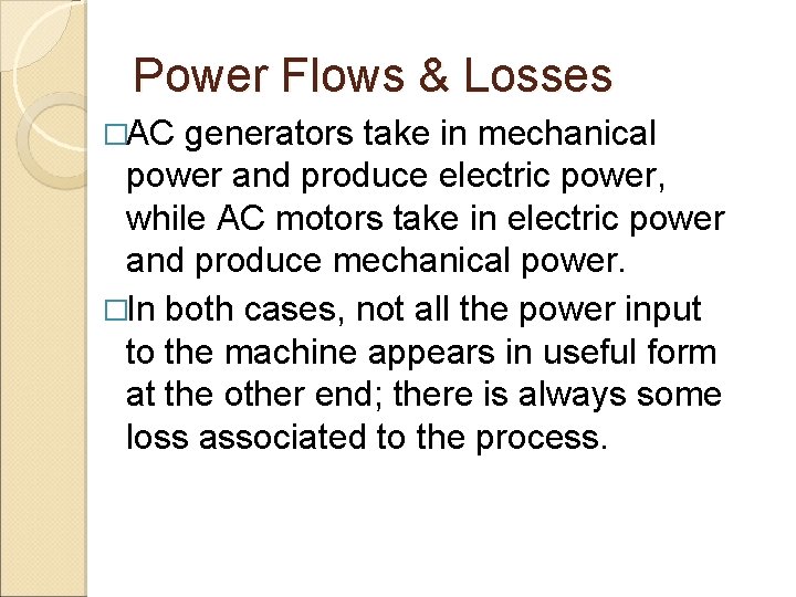 Power Flows & Losses �AC generators take in mechanical power and produce electric power,