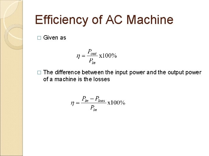 Efficiency of AC Machine � Given as � The difference between the input power