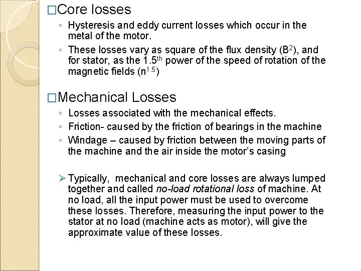 �Core losses ◦ Hysteresis and eddy current losses which occur in the metal of